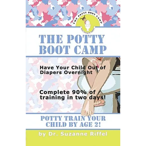 The Potty Boot Camp: Basic Training for Toddlers