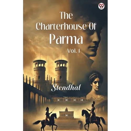The Charterhouse Of Parma Vol. I