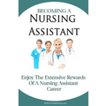 Becoming A Nursing Assistant: Enjoy The Extensive Rewards Of A Certified Nursing Assistant Career