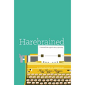 Harebrained: It seemed like a good idea at the time