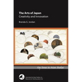 The Arts of Japan: Creativity and Innovation