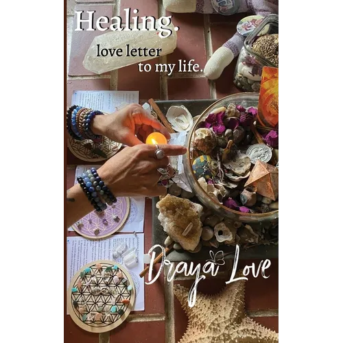 love letter to my life. Healing.