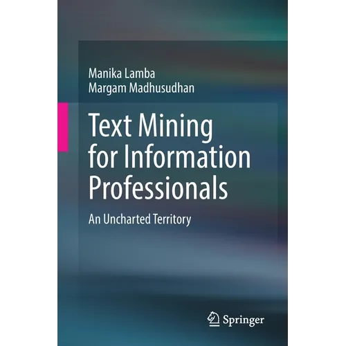 Text Mining for Information Professionals: An Uncharted Territory