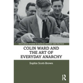 Colin Ward and the Art of Everyday Anarchy