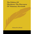 The Politics Of Obedience The Discourse Of Voluntary Servitude