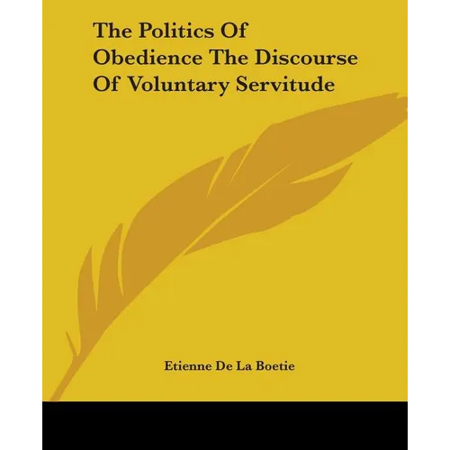 The Politics Of Obedience The Discourse Of Voluntary Servitude