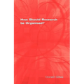 How Should Research Be Organised?