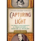 Capturing the Light: The Birth of Photography, a True Story of Genius and Rivalry - Paperback