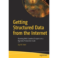 Getting Structured Data from the Internet: Running Web Crawlers/Scrapers on a Big Data Production Scale