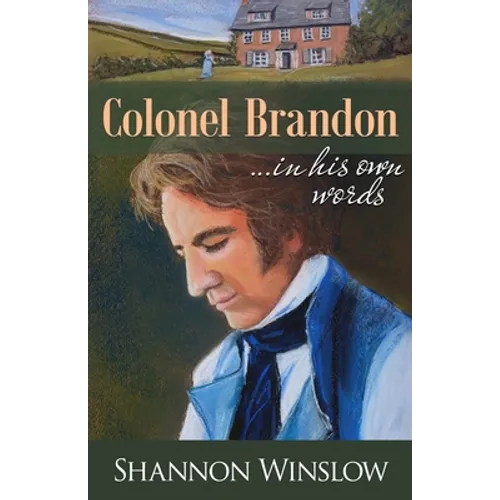 Colonel Brandon in His Own Words