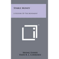 Stable Money: A History Of The Movement