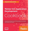 Tkinter GUI Application Development Cookbook