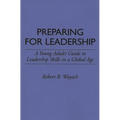 Preparing for Leadership: A Young Adult's Guide to Leadership Skills in a Global Age