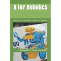 R for Robotics: Learn the basic terminologies of robotics for beginners