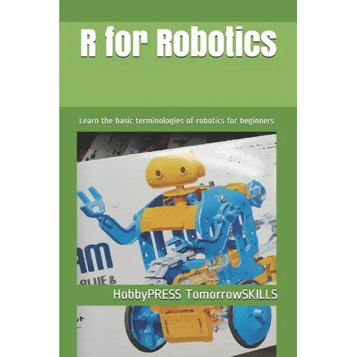 R for Robotics: Learn the basic terminologies of robotics for beginners