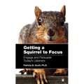 Getting a Squirrel to Focus Engage and Persuade Today's Listeners