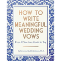 How to Write Meaningful Wedding Vows: Even If You Are Afraid to Try