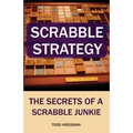 Scrabble Strategy: The Secrets of a Scrabble Junkie