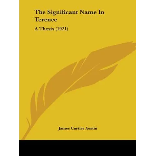 The Significant Name In Terence: A Thesis (1921)