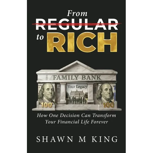 From Regular to Rich: How One Decision Can Transform Your Financial Life Forever