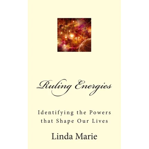 Ruling Energies: Identifying the Powers that Shape Our Lives