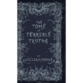 The Tome of Terrible Truths: A further sinister collection of forgotten nursery rhymes, superstitions, riddles, spells and more...