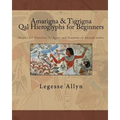 Amarigna & Tigrigna Qal Hieroglyphs for Beginners: Perfect for Travelers To Egypt and Students of Ancient Gebts