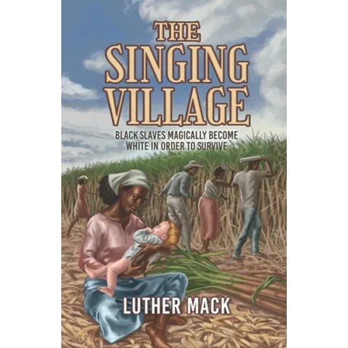 The Singing Village: Black Slaves Magically Become White To Survive