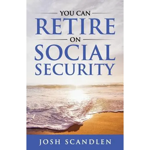 You CAN RETIRE On Social Security