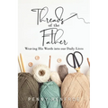 Threads of the Father: Weaving His Words into our Daily Lives