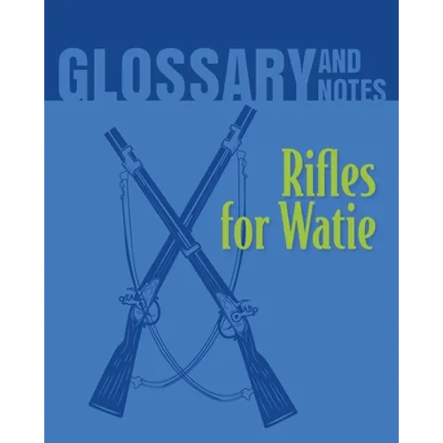 Rifles for Watie Glossary and Notes: Rifles for Watie