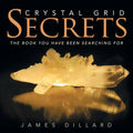 Crystal Grid Secrets: The book you have been searching for