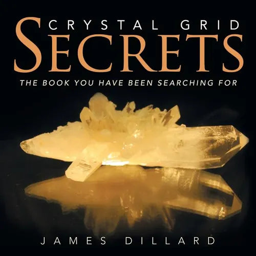 Crystal Grid Secrets: The book you have been searching for