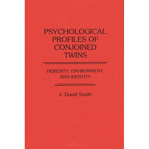 Psychological Profiles of Conjoined Twins: Heredity, Environment, and Identity