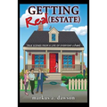 Getting Real (Estate): True Scenes from a Life of Everyday Chaos