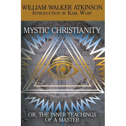 Mystic Christianity, or the Inner Teachings of the Master