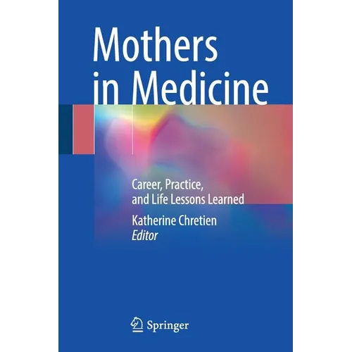 Mothers in Medicine: Career, Practice, and Life Lessons Learned