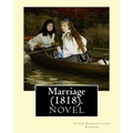 Marriage (1818). By: Susan Edmonstoune Ferrier: Marriage (1818) is the shrewdly observant tale of a young woman's struggles with parental a