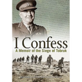 I Confess: A Memoir of the Siege of Tobruk
