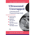 Ultrasound Unwrapped: A Week-by-Week Pregnancy Image Guide
