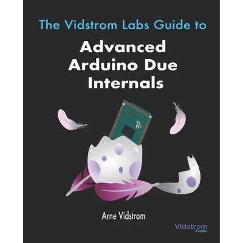 The Vidstrom Labs Guide to Advanced Arduino Due Internals