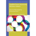 Amplified Voices, Intersecting Identities: Volume 1: First-Gen PhDs Navigating Institutional Power
