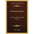 Mechanized Might: The Story Of Mechanized Warfare