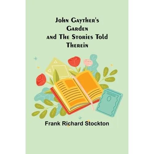John Gayther's Garden and the Stories Told Therein