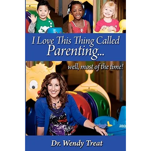 I Love This Thing Called Parenting...Well, MOST of the Time