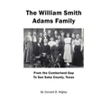 The William Smith Adams Family - From the Cumberland Gap to San Saba County, Texas