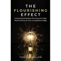 The Flourishing Effect: Unlocking Employee Thriving and High Performance as Your Competitive Edge