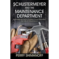 Schustermeyer and the Maintenance Department: Extending the Life of Facilities versus Extending the Life of Schustermeyer