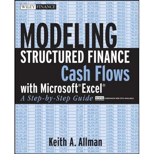 Modeling Structured Finance Cash Flows with Microsoft Excel: A Step-By-Step Guide