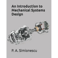 An Introduction to Mechanical Systems Design